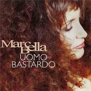 Marcella Bella - Uomo Bastardo