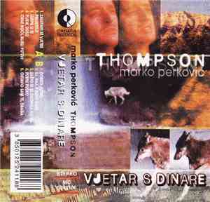 Marko Perković Thompson - Vjetar S Dinare
