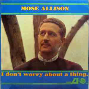 Mose Allison - I Don't Worry About A Thing