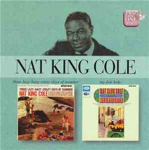 Nat King Cole - Those Lazy Hazy Crazy Days Of Summer/My Fair Lady