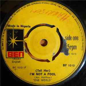 One World  - (Tell Her) I'm Not A Fool