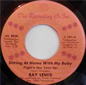 Ray Lewis  - Sitting At Home With My Baby (Tight'n Our Love Up) / Too Sweet ...