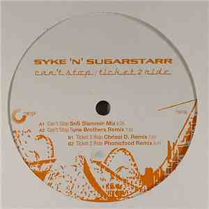 Syke 'N' Sugarstarr - Can't Stop / Ticket 2 Ride