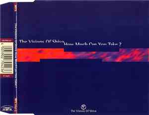 The Visions Of Shiva - How Much Can You Take?