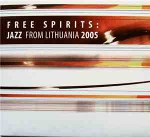 Various - Free Spirits: Jazz From Lihuania 2005