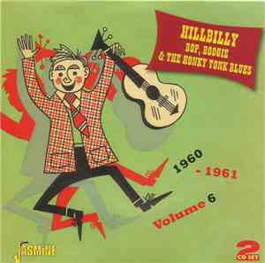 Various - Hillbilly Bop, Boogie & The Honky Tonk Blues 1960-1961 Volume 6
