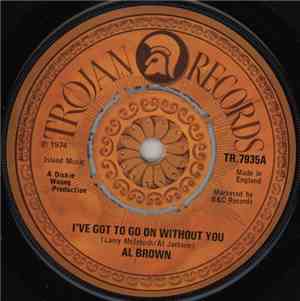 Al Brown  - I've Got To Get On Without You