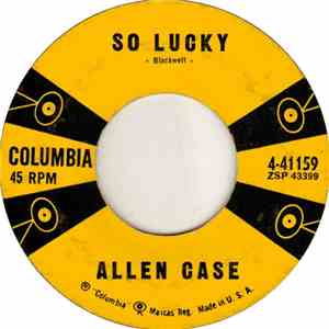 Allen Case - So Lucky / Come A Little Closer Baby