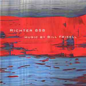 Bill Frisell - Richter 858 Music By Bill Frisell