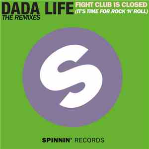 Dada Life - Fight Club Is Closed (It's Time For Rock'n'Roll) (The Remixes)