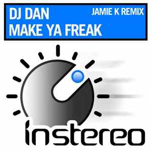 DJ Dan - Make Ya Freak (Jamie K Remix)