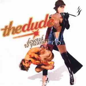 Dude , The - Devoted To Pleasure