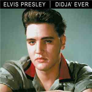 Elvis Presley - Didja' Ever