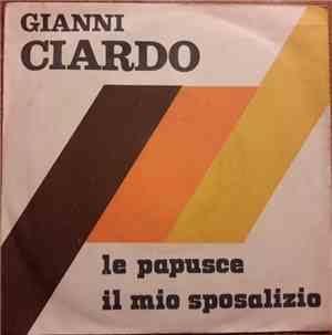 Gianni Ciardo - Le Papusce / Il Mio Sposalizio