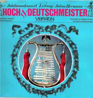 Hoch & Deutschmeister, Julius Hermann - Jubiläumskonzert  Hoch Und Deutschm ...