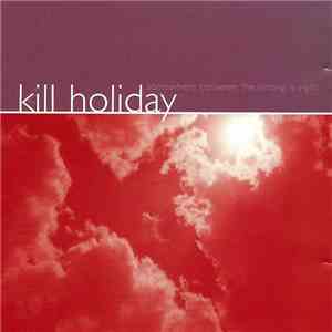 Kill Holiday - Somewhere Between The Wrong Is Right