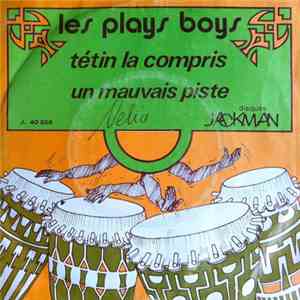 Les Plays Boys - Tétin La Compris / Un Mauvais Piste