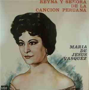 Maria De Jesus Vasquez - Reyna Y Señora De La Canción Peruana