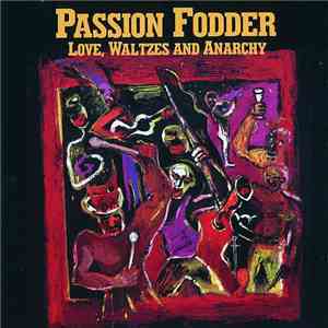 Passion Fodder - Love, Waltzes And Anarchy