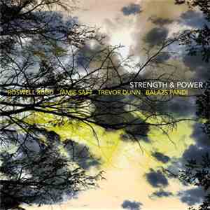 Roswell Rudd, Jamie Saft, Trevor Dunn, Balázs Pándi - Strength & Power