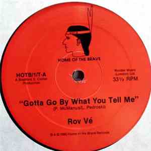 Rov Vé - Gotta Go By What You Tell Me