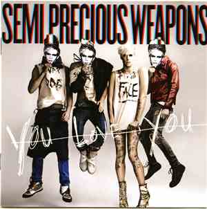 Semi Precious Weapons - You Love You