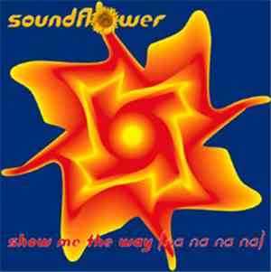 Soundflower - Show Me The Way (Na Na Na Na)