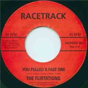 The Flirtations - You Pulled A Fast One / My Way Or The Highway