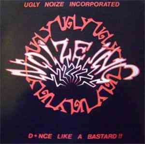 Ugly Noize Incorporated - Dnce Like A Bastard
