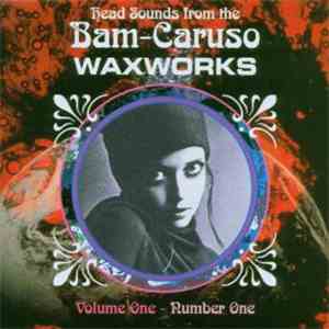 Various - Head Sounds From The Bam-Caruso Waxworks Vol.One/No 1