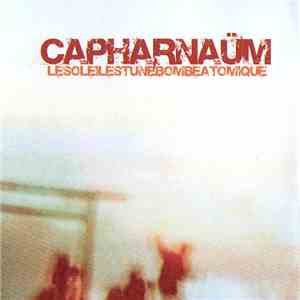 Capharnaüm  - Le Soleil Est Une Bombe Atomique