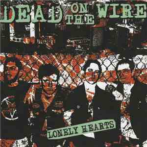 Dead On The Wire - Lonely Hearts