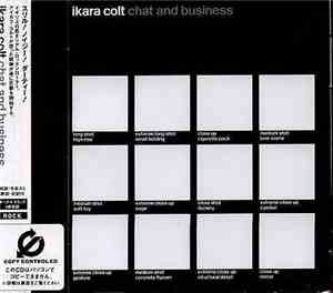 Ikara Colt - Chat And Business