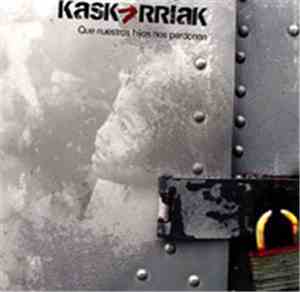 Kaskarriak - Que Nuestros Hijos Nos Perdonen