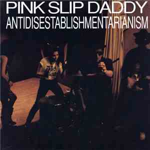 Pink Slip Daddy - Antidisestablishmentarianism