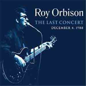 Roy Orbison - The Last Concert