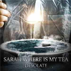Sarah Where Is My Tea - Desolate
