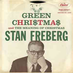Stan Freberg - Green Chri$tma$ / The Meaning Of Christmas