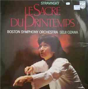 Stravinsky, Boston Symphony Orchestra, Seiji Ozawa - Le Sacre Du Printemps