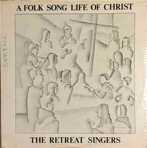 The Retreat Singers - A Folk Song Life Of Christ