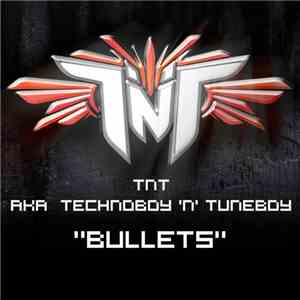 TNT  aka Technoboy 'N' Tuneboy - Bullets