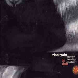 Zion Train - Secrets Of The Animal Kingdom In Dub