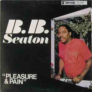 B.B. Seaton - Pleasure & Pain