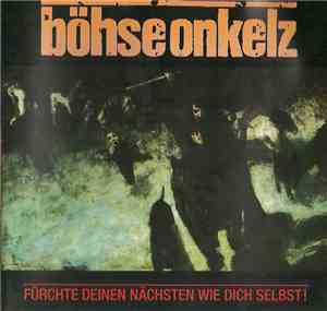 Böhse Onkelz - Fürchte Deinen Nächsten Wie Dich Selbst!