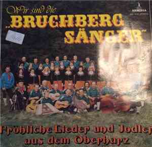 Bruchbergsänger - Wir Sind Die Bruchbergsänger