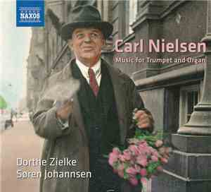Carl Nielsen, Dorthe Zielke, Søren Johannsen - Carl Nielsen Music For Trump ...