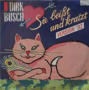 Dirk Busch - Sie Beißt Und Kratzt (Version '92)