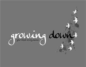 Growing Down - Your Voice Is My Music
