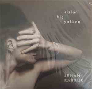 Jehan Barbur - Sizler Hiç Yokken