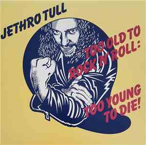 Jethro Tull - Too Old To Rock N' Roll: Too Young To Die!